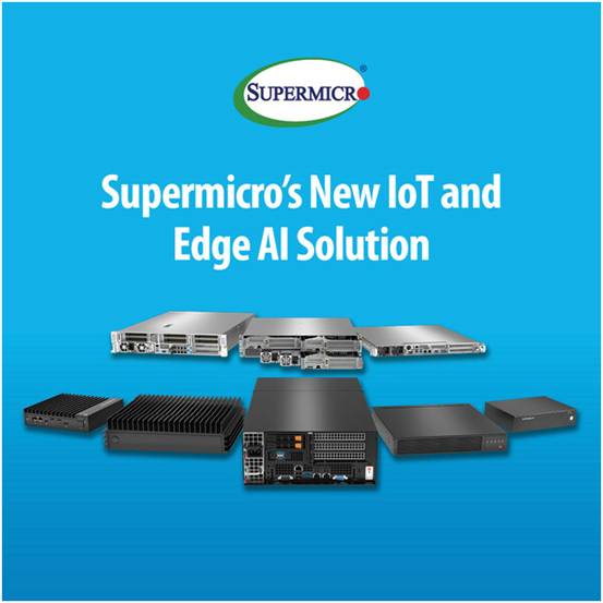 Supermicro 擴(kuò)展邊緣計(jì)算產(chǎn)品組合，推出新一代嵌入式解決方案，加速物聯(lián)網(wǎng)和邊緣 AI 工作負(fù)載的處理速度