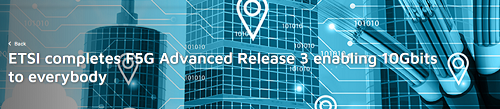 ETSI發(fā)布F5G Advanced首個標(biāo)準(zhǔn)版本Release 3,加速萬兆商用